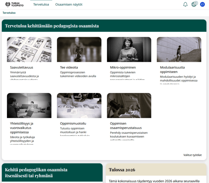 Kehitä pedagogista osaamista -howspace-sivuston yläosa Turun yliopiston logolla ja valikolla, jossa näkyvät kohdat "Tervetuloa" ja "Osaamisen näytöt". Sivun keskellä vihreä palkki tekstillä "Tervetuloa kehittämään pedagogista osaamista". Sen alla kuusi kuvituskuvan ja tekstin yhdistelmää:1. Saavutettavuus: Ymmärrystä saavutettavuudesta ja yhdenvertaisuudesta 2. Tee videoita: Oppimisprosessien tukeminen videoiden avulla 3. Mikro-oppiminen: Oppimista tukevien mikrosisältöjen perusperiaatteet ja näiden... 4. Modulaarisuutta oppimiseen: Modulaarisuuden hyödyt ja mahdollisuudet oppimisessa ja opetuksessa 5. Yhteisöllisyys ja vuorovaikutus oppimisessa: Ideoita ja työkaluja yhteisöllisyyden ja vuorovaikutuksen... 6. Oppimismuotoilu: Tutustu oppimisen muotoiluun ja hanki konkreettisia työkaluja 7. Oppimisen osaamisperustaisuus: Perehdy osaamisperustaisen koulutuksen kuvaamiseen... Alhaalla otsikot "Kehitä pedagogiikan osaamista itsenäisesti tai ryhmänä" sekä "Tulossa 2026" ja sen alla tekstin alku "Tämä kokonaisuus täydentyy vuoden 2026 aikana seuraavilla..."