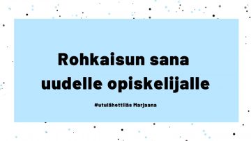 Rohkaisun sana sinulle uusi opiskelija!
