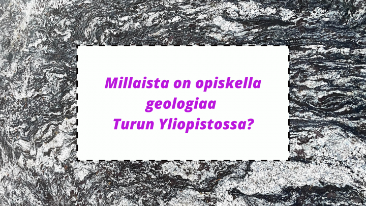 Millaista on opiskella geologiaa Turun Yliopistossa?