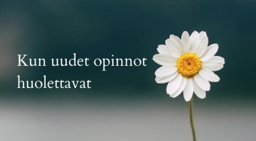 Kun uudet opinnot huolettavat