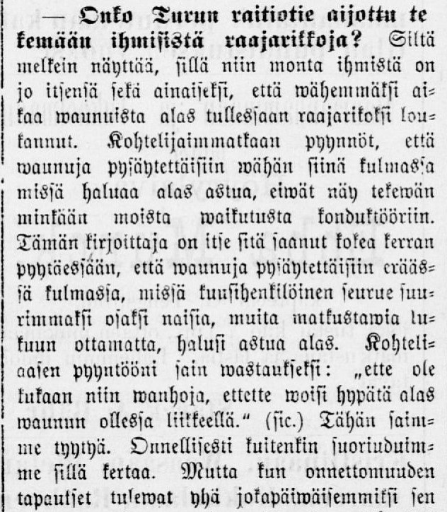 Kirjoitus Aura-lehdessä 17.7.1892 otsikolla “Onko Turun raitiotie aijottu tekemään ihmisistä raajarikkoja?”.